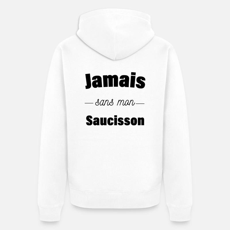 Jamais sans mon saucisson - Veste à capuche bio Premium Unisexe - blanc