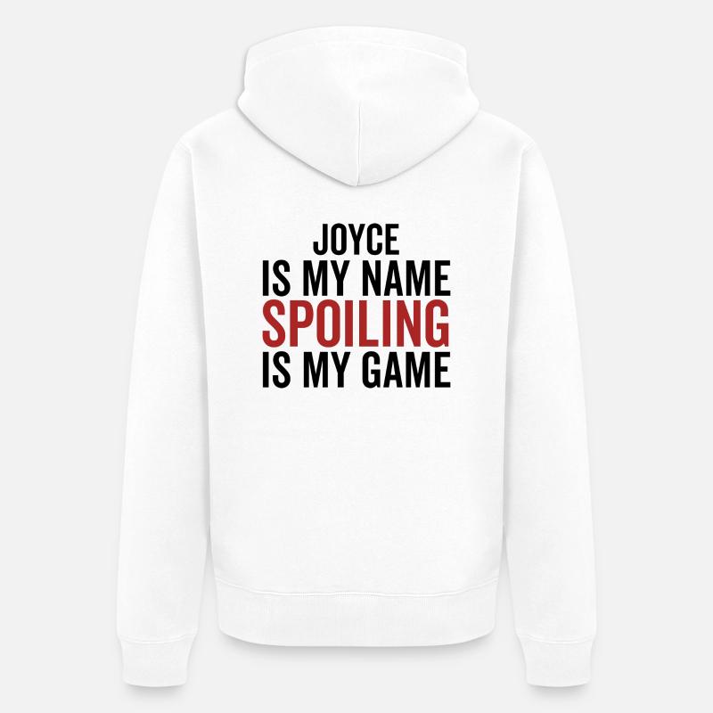 Joyce est mon nom Spoiling est mon jeu - Veste à capuche bio Premium Unisexe - blanc