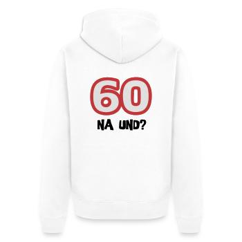 Zum 60. Geburtstag ein Shirt „60 na und?“ - Unisex Premium Bio Zip Hoodie - Weiß - Hinten - Thijin (182cm)