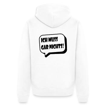 Ich muss gar nichts! / lustiger Spruch - Unisex Premium Bio Zip Hoodie - Weiß - Hinten - Thijin (182cm)