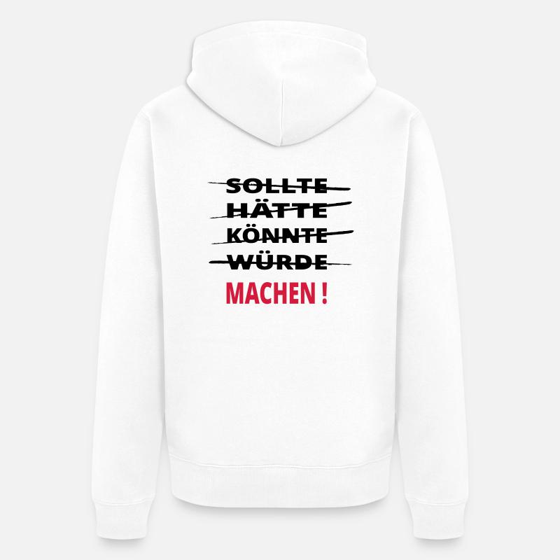 Sollte Könnte Machen ! - Unisex Premium Bio Zip Hoodie - Weiß