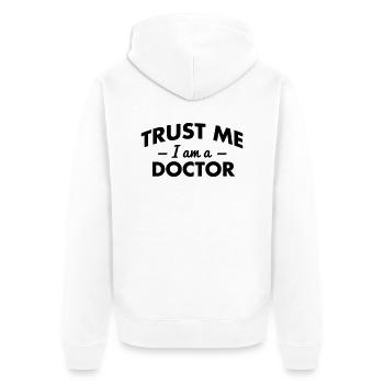trust me i am a doctor - Unisex Premium Organic Zip Hoodie - white - Back - Thijin (182cm)