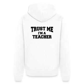 Trust me - I'm a teacher - Unisex Premium Organic Zip Hoodie - white - Back - Thijin (182cm)