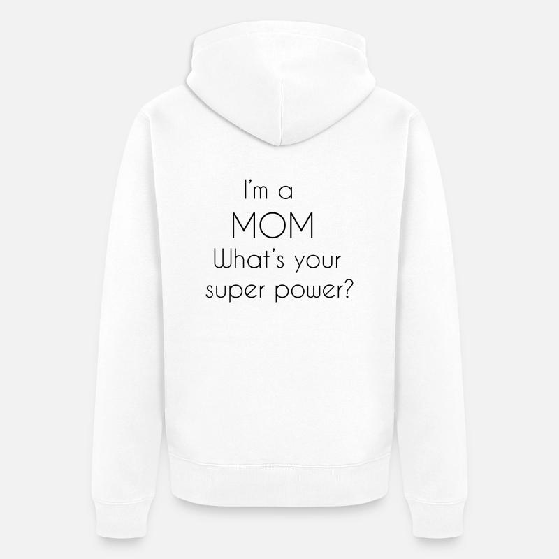 Ich bin eine Mutter, was ist deine Superkraft? - Unisex Premium Bio Zip Hoodie - Weiß