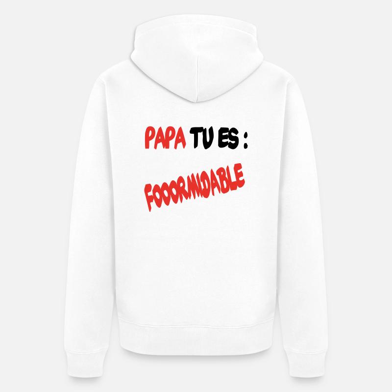 Papa tu es formidable - Veste à capuche bio Premium Unisexe - blanc