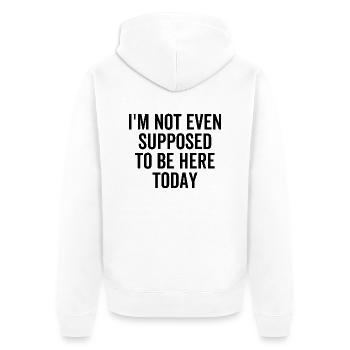 Ich sollte heute nicht einmal hier sein - Unisex Premium Bio Zip Hoodie - Weiß - Hinten - Thijin (182cm)