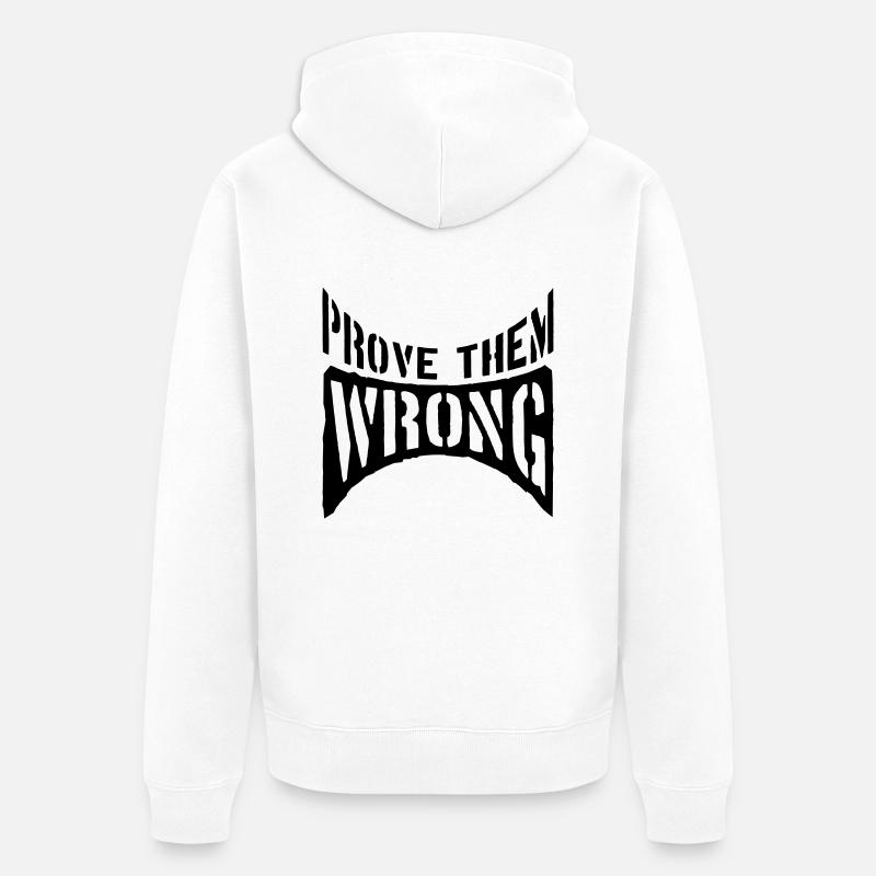 Prove Them Wrong - Unisex Premium Bio Zip Hoodie - Weiß