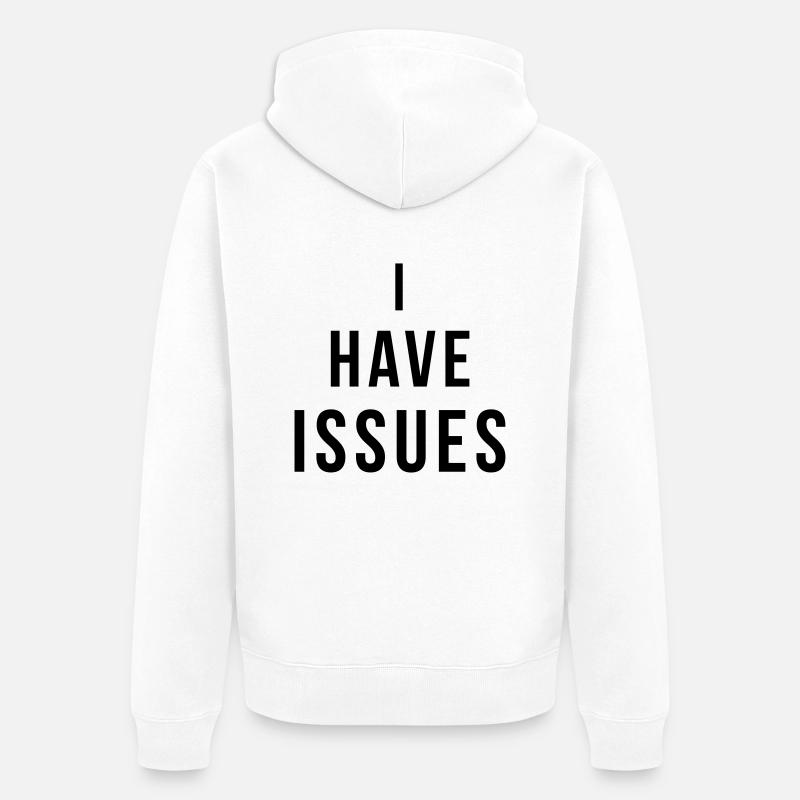 I have issues - Veste à capuche bio Premium Unisexe - blanc
