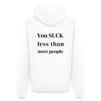 You Suck Less Than Most People – Funny & Sarcastic - Unisex Premium Organic Zip Hoodie - white - Back - Thijin (182cm)