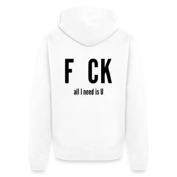 fuck all i need is u - Unisex Premium Bio Zip Hoodie - Weiß - Hinten - Thijin (182cm)
