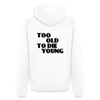 Too old to die young - Unisex Premium Bio Zip Hoodie - Weiß - Hinten - Thijin (182cm)