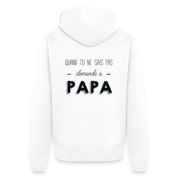 Quand tu sais pas demande a papa - Veste à capuche bio Premium Unisexe - blanc - Dos - Thijin (182cm)