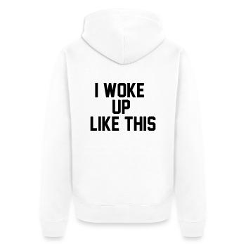 I woke up like this - Unisex Premium Organic Zip Hoodie - white - Back - Thijin (182cm)