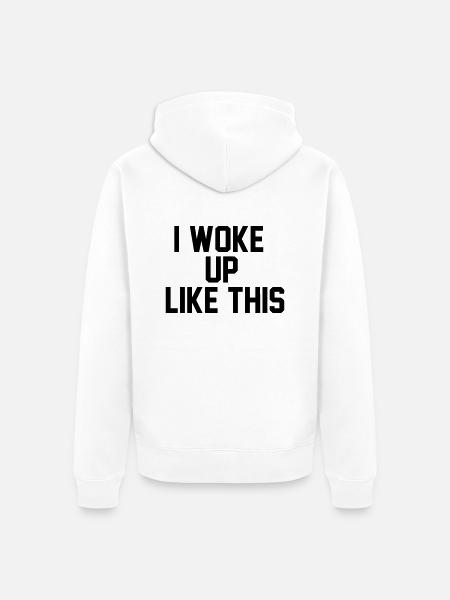 I woke up like this - Unisex Premium Organic Zip Hoodie - white