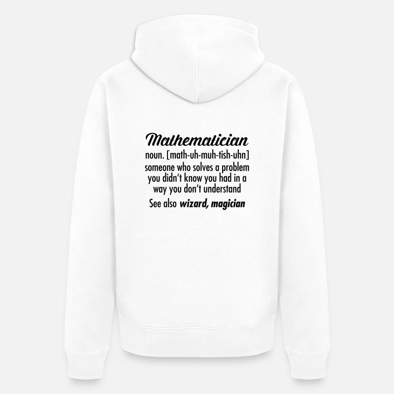 Mathematician - Definition - Veste à capuche bio Premium Unisexe - blanc