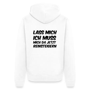 Lass mich ich muss mich da jetzt reinsteigern! - Unisex Premium Bio Zip Hoodie - Weiß - Hinten - Thijin (182cm)