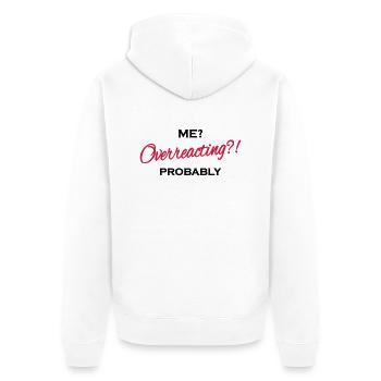 Me? Overreacting?! Probably - Unisex Premium Bio Zip Hoodie - Weiß - Hinten - Thijin (182cm)