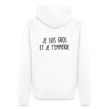 je suis gros - je t emmerde - Veste à capuche bio Premium Unisexe - blanc - Dos - Thijin (182cm)