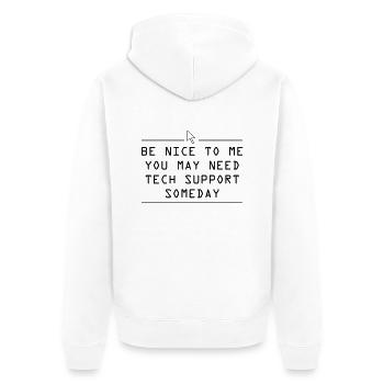 Be nice to me you may need tech support some day - Unisex Premium Organic Zip Hoodie - white - Back - Thijin (182cm)