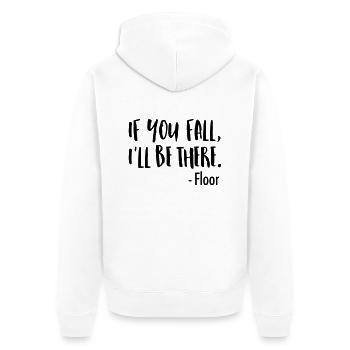 If You Fall, I'll Be There. -Floor - Unisex Premium Organic Zip Hoodie - white - Back - Thijin (182cm)