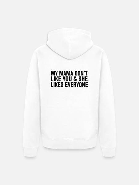 My mama Don't like you - Unisex Premium Organic Zip Hoodie - white