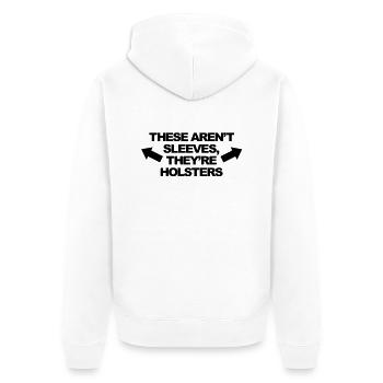 These Aren't Sleeves, They're Holsters - Unisex Premium Bio Zip Hoodie - Weiß - Hinten - Thijin (182cm)