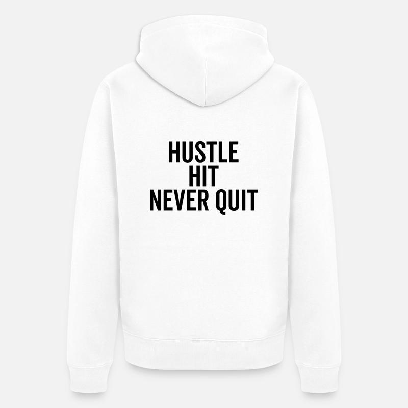 Hustle Hit Never Quit - Veste à capuche bio Premium Unisexe - blanc