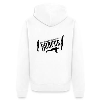 When Life Knocks YOu Down Do A Burpee - Unisex Premium Organic Zip Hoodie - white - Back - Thijin (182cm)
