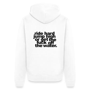 ride hard, jump high or get the fuck off the water - Unisex Premium Bio Zip Hoodie - Weiß - Hinten - Thijin (182cm)