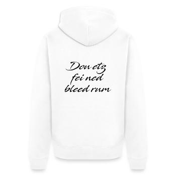 Dou etz fei net bleed rum - Unisex Premium Bio Zip Hoodie - Weiß - Hinten - Thijin (182cm)