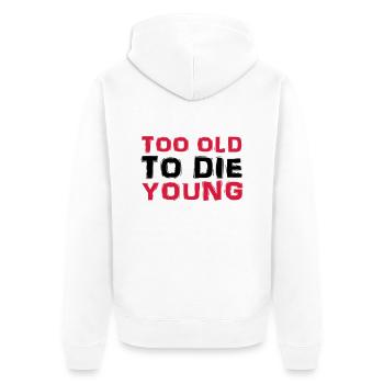 Too old to die young - Unisex Premium Bio Zip Hoodie - Weiß - Hinten - Thijin (182cm)