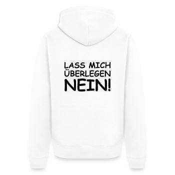Lass mich überlegen: Nein! - Unisex Premium Bio Zip Hoodie - Weiß - Hinten - Thijin (182cm)