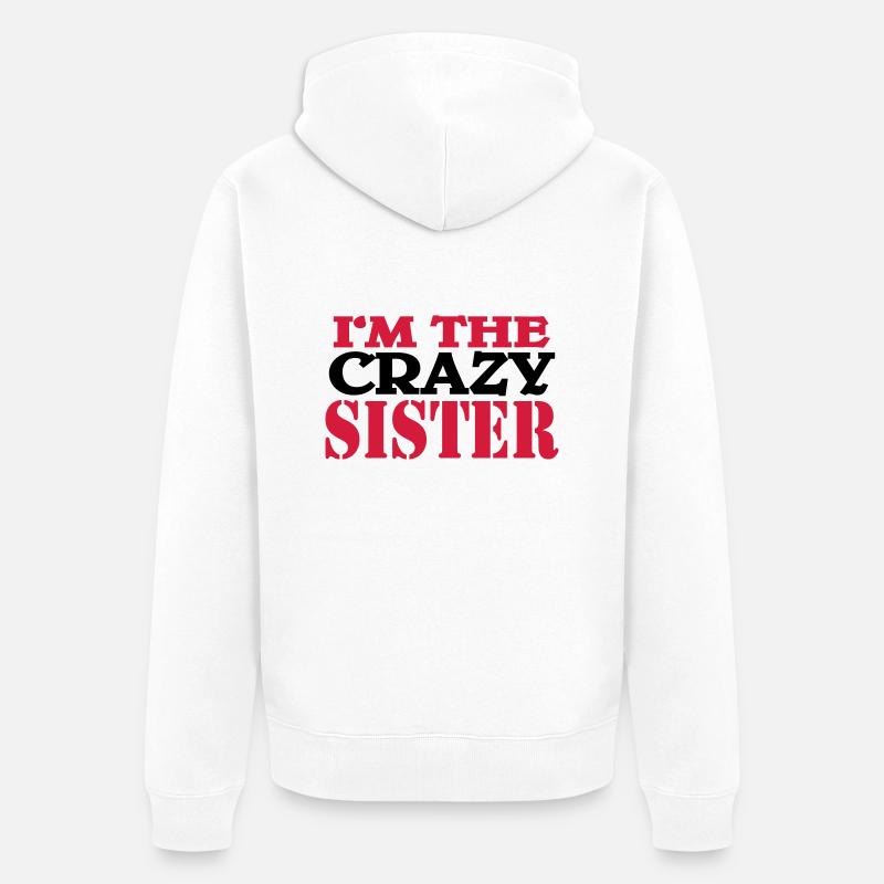 I'm the crazy Sister - Veste à capuche bio Premium Unisexe - blanc