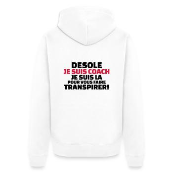 désolé je suis coach...pour vous faire transpirer - Veste à capuche bio Premium Unisexe - blanc - Dos - Thijin (182cm)