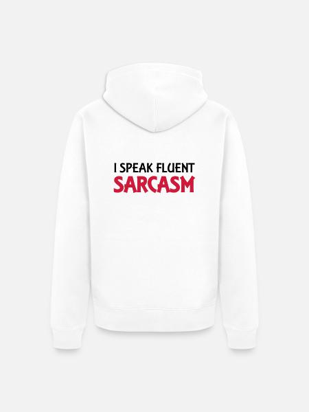 I speak fluent sarcasm - Unisex Premium Bio Zip Hoodie - Weiß