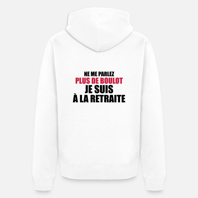 Je suis à la retraite - Veste à capuche bio Premium Unisexe - blanc