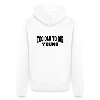 Too old to die young - Unisex Premium Bio Zip Hoodie - Weiß - Hinten - Thijin (182cm)