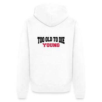 Too old to die young - Unisex Premium Bio Zip Hoodie - Weiß - Hinten - Thijin (182cm)