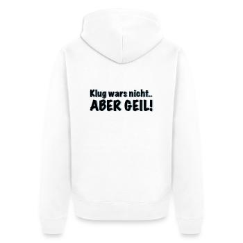 klug wars nicht.. Aber Geil! - Unisex Premium Bio Zip Hoodie - Weiß - Hinten - Thijin (182cm)