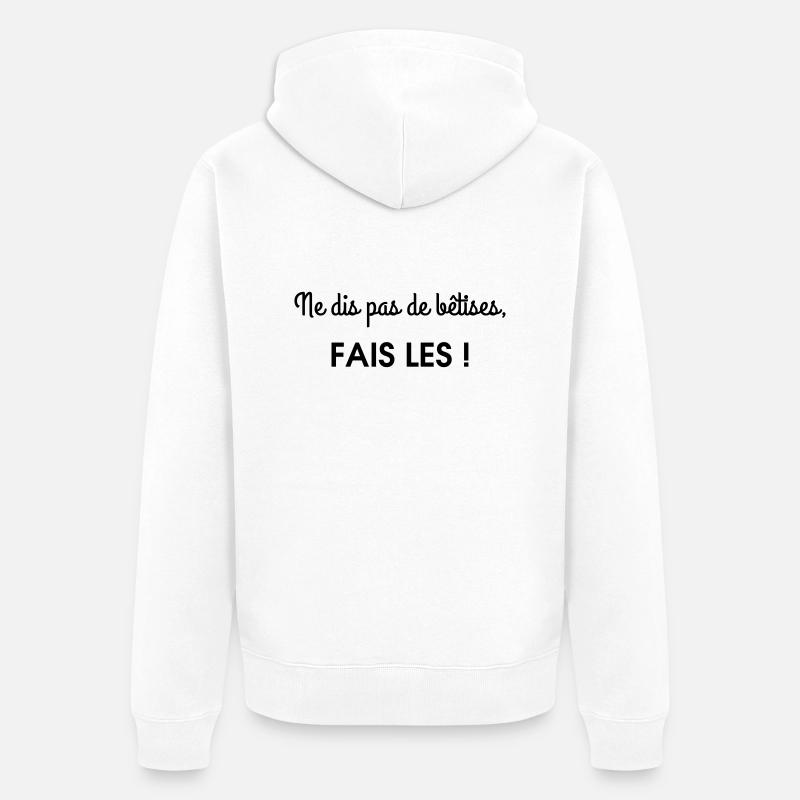ne dis pas de betises - Veste à capuche bio Premium Unisexe - blanc