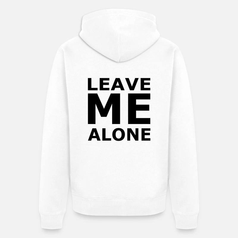 Leave Me Alone - Veste à capuche bio Premium Unisexe - blanc