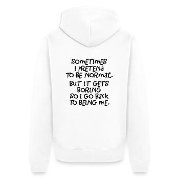 Manchmal gebe ich vor, normal zu sein. Langweilig! - Unisex Premium Bio Zip Hoodie - Weiß - Hinten - Thijin (182cm)