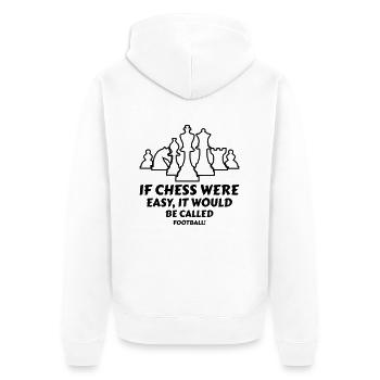 If chess were easy, it would be called football! - Unisex Premium Organic Zip Hoodie - white - Back - Thijin (182cm)