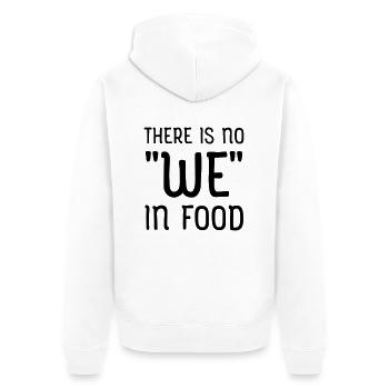 There Is No "We" In Food - Unisex Premium Bio Zip Hoodie - Weiß - Hinten - Thijin (182cm)