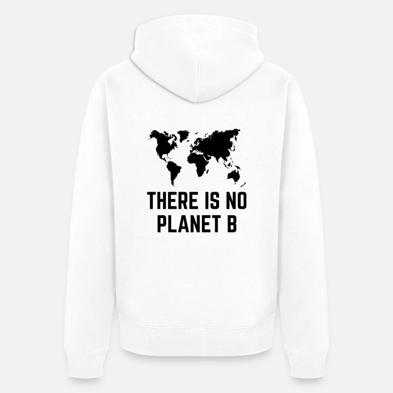 There Is No Planet B - Veste à capuche bio Premium Unisexe - blanc