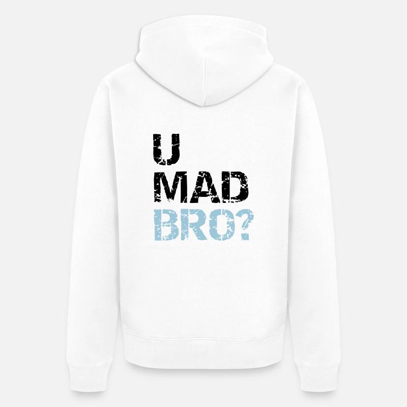 u mad bro? - Veste à capuche bio Premium Unisexe - blanc