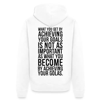 what you get by achieving your goals is not as - Unisex Premium Organic Zip Hoodie - white - Back - Thijin (182cm)