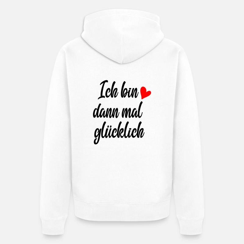 Ich bin dann mal glücklich - Unisex Premium Bio Zip Hoodie - Weiß