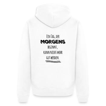 tag der morgens beginnt nicht gut Spruch Sprüche - Unisex Premium Bio Zip Hoodie - Weiß - Hinten - Thijin (182cm)
