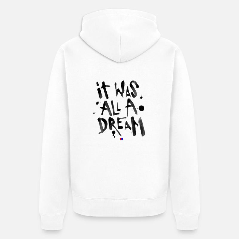 It was all a dream - Veste à capuche bio Premium Unisexe - blanc